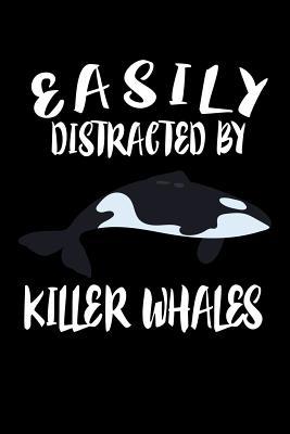 Easily Distracted By Killer Whales: Animal Natu... 1081498455 Book Cover