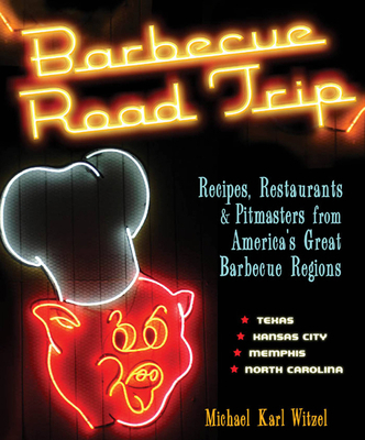 Barbecue Road Trip: Recipes, Restaurants, & Pit... 0760327521 Book Cover