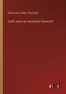 Zwölf Jahre am deutschen Kaiserhof [German] 3368406523 Book Cover