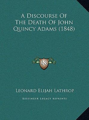 A Discourse Of The Death Of John Quincy Adams (... 1169496121 Book Cover