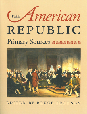 The American Republic: Primary Sources 0865973334 Book Cover