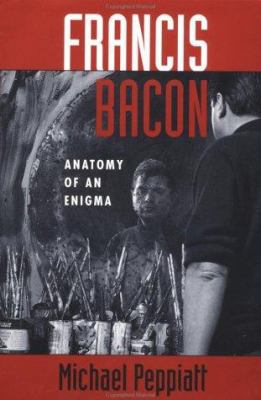 Francis Bacon: Anatomy of an Enigma 0813335205 Book Cover