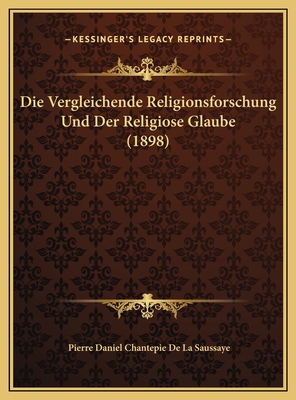 Die Vergleichende Religionsforschung Und Der Re... [German] 1169599877 Book Cover