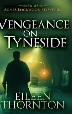 Vengeance On Tyneside (Agnes Lockwood Mysteries... 1715486803 Book Cover