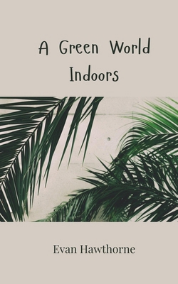 A Green World Indoors 1805812750 Book Cover