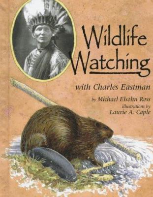 Wildlife Watching with Charles Eastman 1575050048 Book Cover