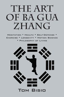 The Art of Ba Gua Zhang: Meditation &#8727; Hea... 1478777443 Book Cover