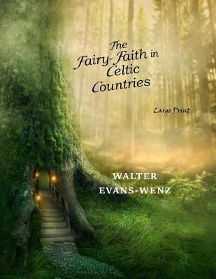 The Fairy-Faith in Celtic Countries: Large Print [Large Print] 1546681817 Book Cover