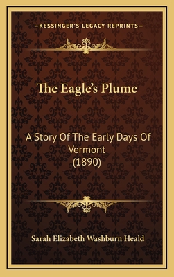 The Eagle's Plume: A Story Of The Early Days Of... 1165821311 Book Cover