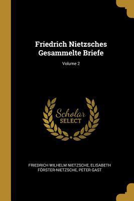 Friedrich Nietzsches Gesammelte Briefe; Volume 2 [German] 0270519386 Book Cover