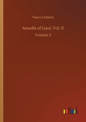 Amadís of Gaul, Vol. II: Volume 2 3752410094 Book Cover