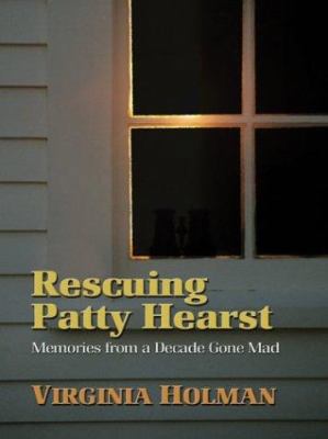 Rescuing Patty Hearst: Memories from a Decade G... [Large Print] 0786255641 Book Cover
