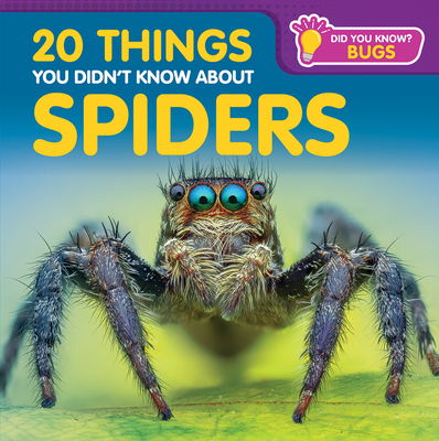 20 Things You Didn't Know about Spiders 1499457456 Book Cover