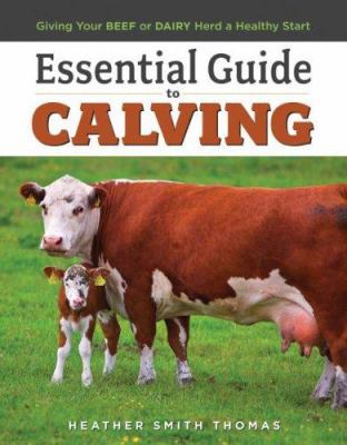 Essential Guide to Calving: Giving Your Beef or... 1580177077 Book Cover