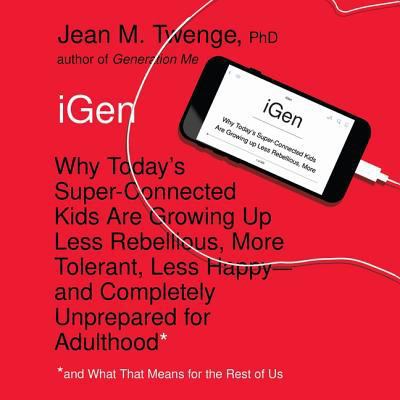 Igen: Why Today's Super-Connected Kids Are Grow... 1508281629 Book Cover