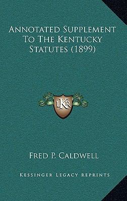 Annotated Supplement To The Kentucky Statutes (... 1167189248 Book Cover