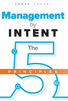 Management by INTENT: The Five Principles 1735767808 Book Cover