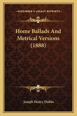 Home Ballads And Metrical Versions (1888) 116467501X Book Cover