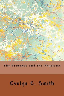 The Princess and the Physicist 1530358396 Book Cover