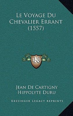 Le Voyage Du Chevalier Errant (1557) [French] 1166247740 Book Cover