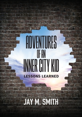 Adventures of an Inner City Kid: Lessons Learned 1977249493 Book Cover