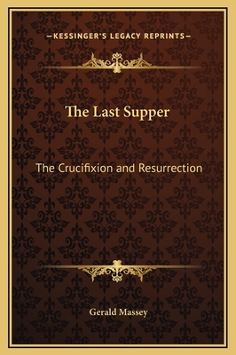 The Last Supper: The Crucifixion and Resurrection 116918362X Book Cover