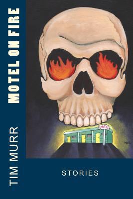 Motel On Fire: Stories 1543039014 Book Cover