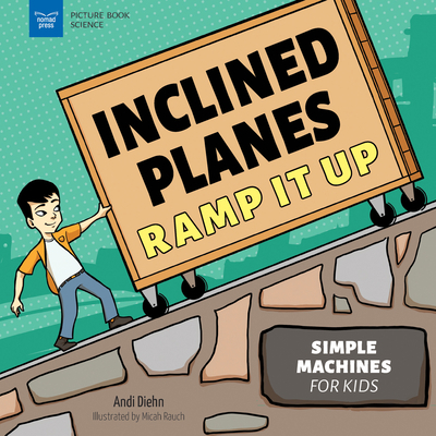 Inclined Planes Ramp It Up: Simple Machines for... 1647411025 Book Cover