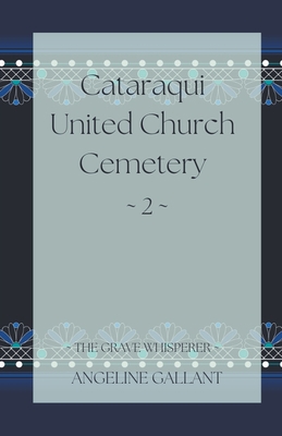 Cataraqui United Church Cemetery 2 B0BGNMQ8DF Book Cover