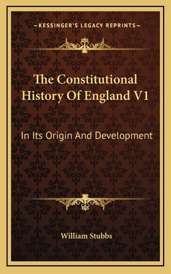 The Constitutional History Of England V1: In It... 116348251X Book Cover