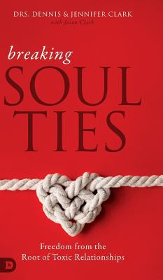 Breaking Soul Ties: Freedom from the Root of To... 0768448360 Book Cover