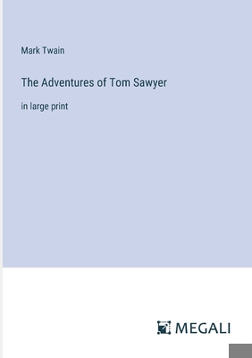 The Adventures of Tom Sawyer: in large print 3387063628 Book Cover