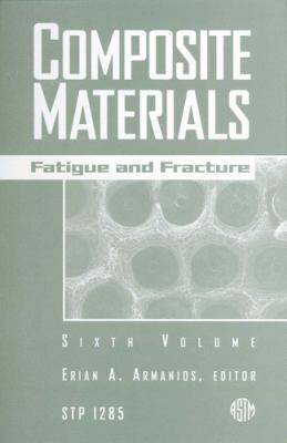 Composite Materials Vol. 6: Fatigue and Fracture 0803124112 Book Cover