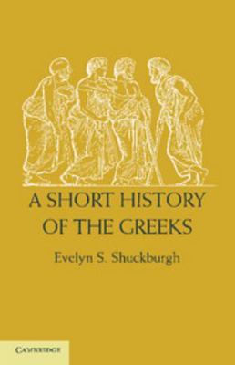 A Short History of the Greeks: From the Earlies... 1107619351 Book Cover