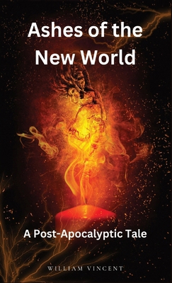 Ashes of the New World: A Post-Apocalyptic Tale B0CVJVKY6N Book Cover