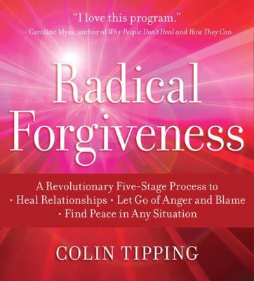 Radical Forgiveness: A Revolutionary Five-Stage... 1591797675 Book Cover