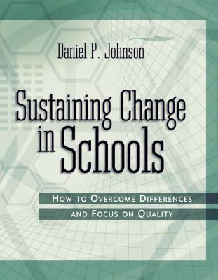 Sustaining Change in Schools: How to Overcome D... 1416601473 Book Cover