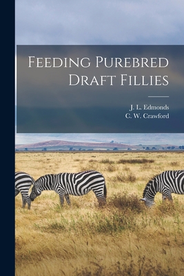 Feeding Purebred Draft Fillies 1015075452 Book Cover