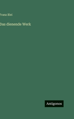 Das dienende Werk [German] 3563433453 Book Cover