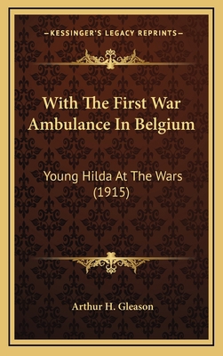 With The First War Ambulance In Belgium: Young ... 116635704X Book Cover