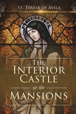 The Interior Castle, or the Mansions 1647982642 Book Cover