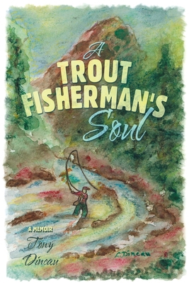 A Trout Fisherman's Soul 1665514892 Book Cover