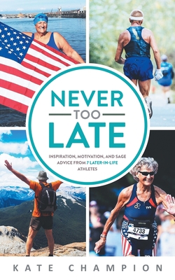 Never Too Late: Inspiration, Motivation, and Sa... 1734480602 Book Cover