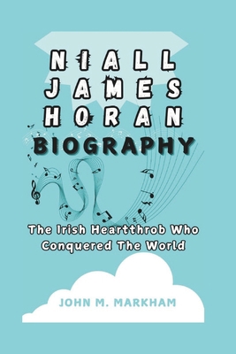 Niall James Horan Biography: The Irish Heartthr... B0DPQRFDYH Book Cover