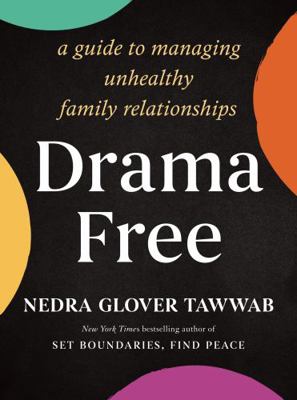 Drama Free: A Guide to Managing Unhealthy Famil... 0349432120 Book Cover