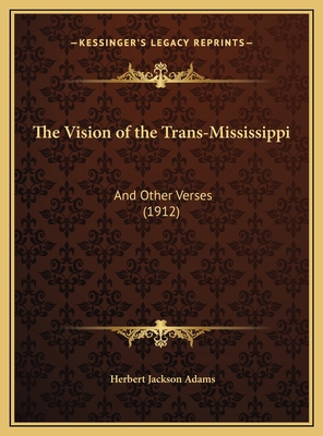 The Vision of the Trans-Mississippi: And Other ... 1169653936 Book Cover