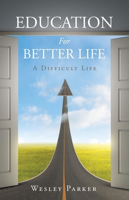 Education For Better Life: A Difficult Life 1665759488 Book Cover