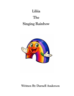 Liliia the singing rainbow B0GR9FD6ZP Book Cover