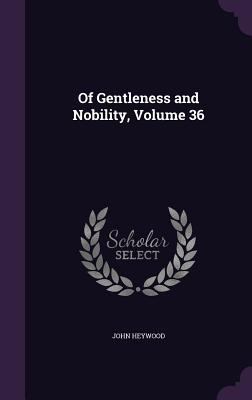 Of Gentleness and Nobility, Volume 36 1359111212 Book Cover