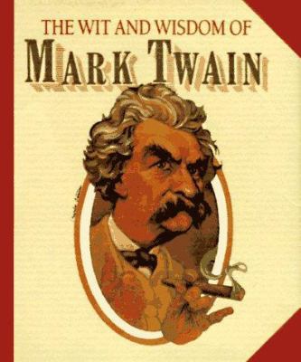 The Wit and Wisdom of Mark Twain 089471984X Book Cover